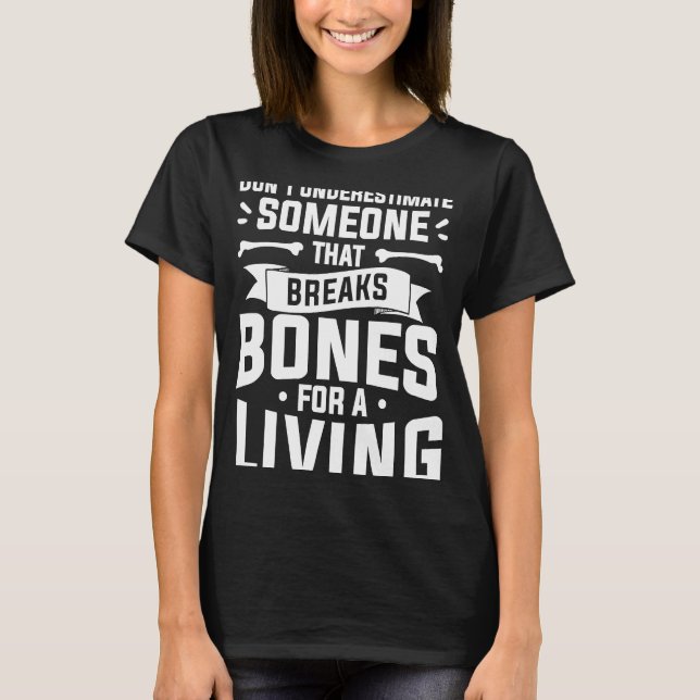 Camiseta No subestimes a alguien que rompe los huesos (Anverso)