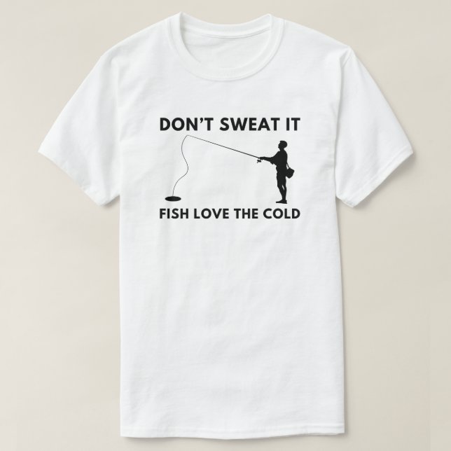 Camiseta No sudas que los peces aman el frío | Pesca de hie (Diseño del anverso)
