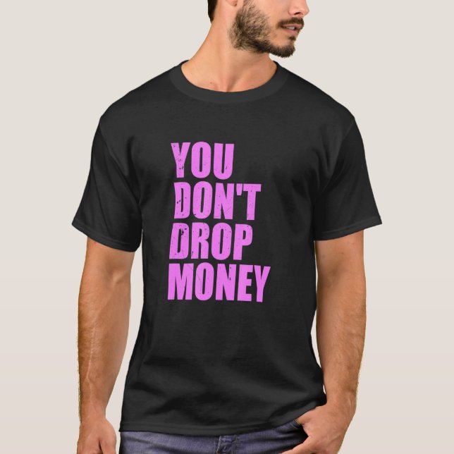 Camiseta No sueltas ropa de dinero (Anverso)