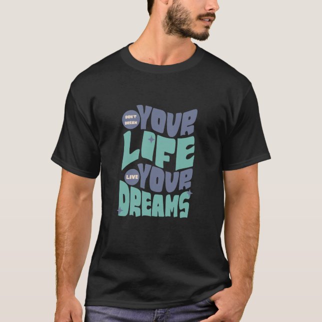 Camiseta No sueñes tu vida - vive tu sueño (Anverso)