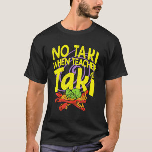 Camiseta No Taki cuando el profesor Taki divertida idea de 