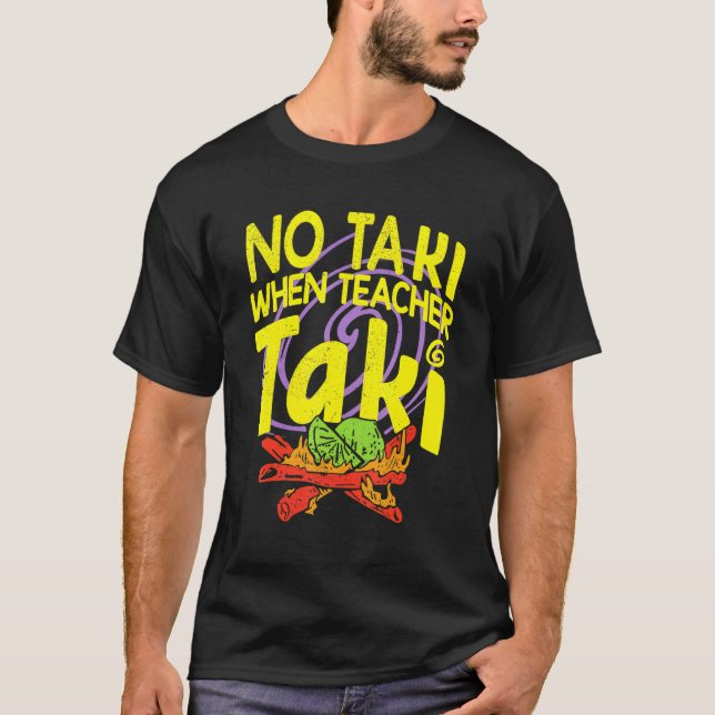 Camiseta No Taki cuando el profesor Taki divertida idea de  (Anverso)