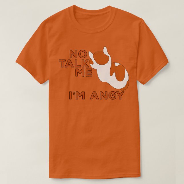 Camiseta No Talk Me Im Angy Cat Meme 1 (Diseño del anverso)