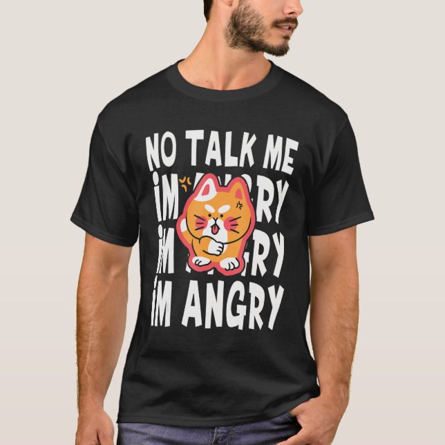 Camiseta No Talk Me I'm Angy Cute Angry Cat meme pet 1 (Anverso)