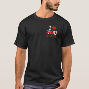 Camiseta No te amo Me encanta pescar y el pescado del
