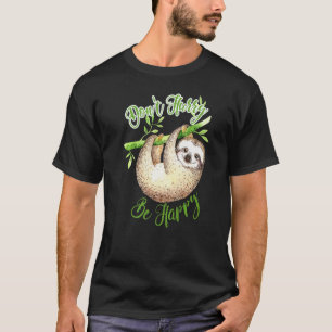 Camiseta No te apresures sé feliz Perezoso Perezoso Perezos