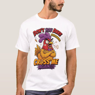 Camiseta No te atrevas a cruzarte conmigo de nuevo Gallo en