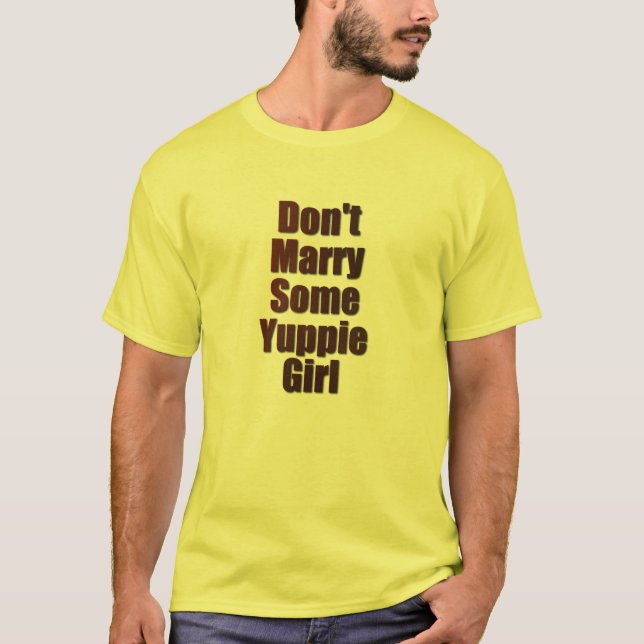 Camiseta No te cases con un Chica yuppie (Anverso)