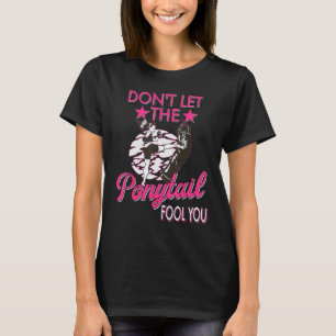Camiseta No te dejes engañar por la cola de caballo Mujeres