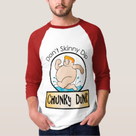 Camiseta No te des un chapuzón; Chunky Dunk