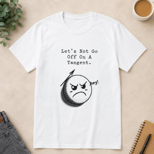Camiseta No te desvíes por la tangente Expresión divertida