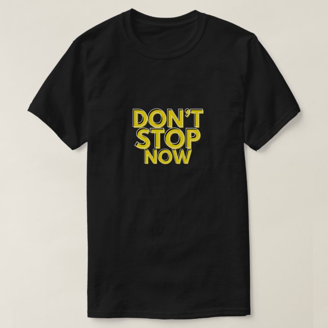 Camiseta No te detengas ahora - comillas de motivación para (Diseño del anverso)