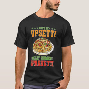 Camiseta No te enfades come espaguetis pasta italiana 