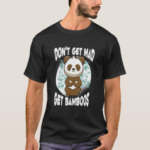 Camiseta No te enfades  Consigue bambúes  Panda de meditaci