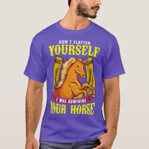 Camiseta No te engañes, yo estaba admirando a tu caballo