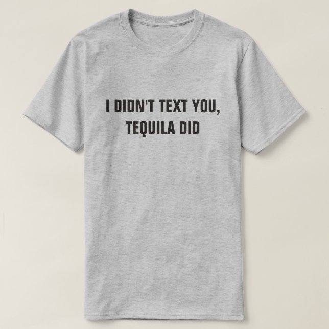 CAMISETA NO TE ENTEÑÉ, TEQUILA LO HIZO (Diseño del anverso)