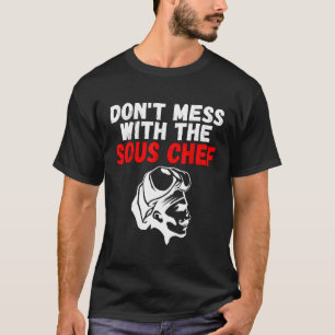 Camiseta No Te Entretengas Con La Cocina Sous Chef