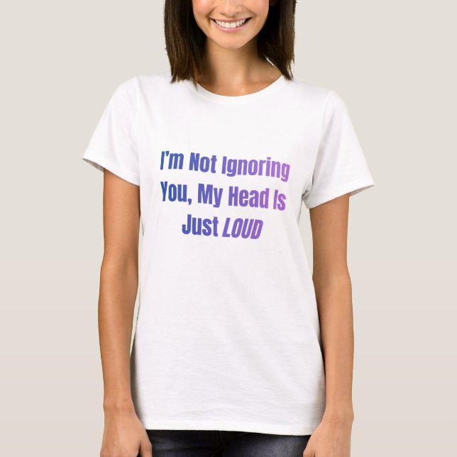 Camiseta No te estoy ignorando, simplemente mi cabeza está  (Anverso)