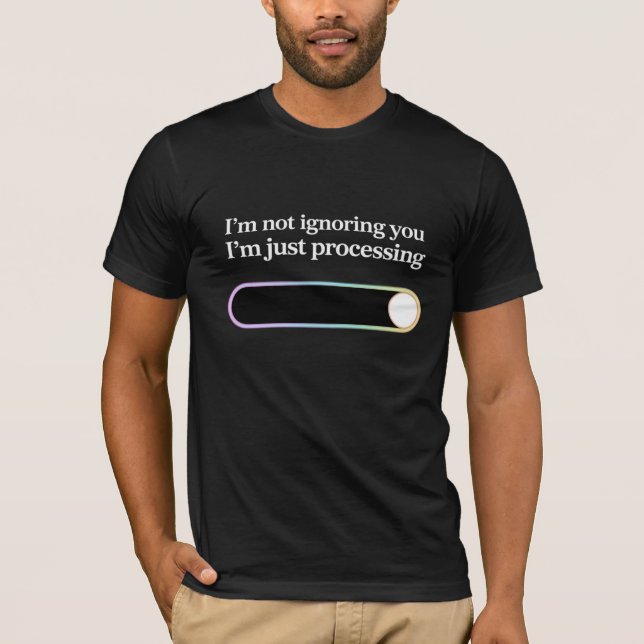 Camiseta No te estoy ignorando, solo estoy procesando (Anverso)