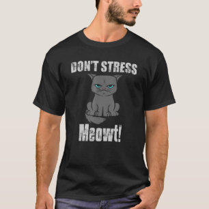 Camiseta No te estreses Meowt Castigo Gato Gris Enojado