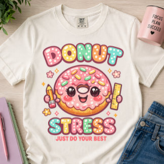 Camiseta No te Estreses Solo Haz lo Mejor que Pueda Querido