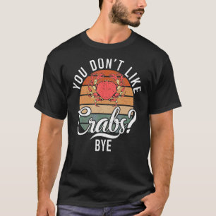 Camiseta No Te Gusta Crabs Bye Crab Dueño