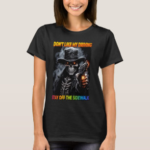 Camiseta No Te Gusta Mi Estancia De Conducción Fuera De La 
