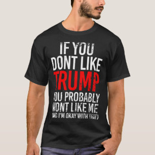 Camiseta No Te Gusta Trump Probablemente No Te Guste