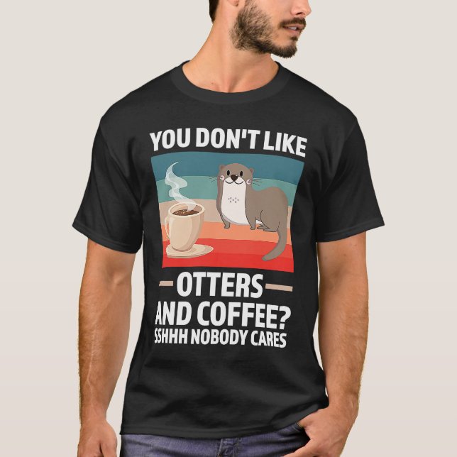 Camiseta no te gustan las nutrias y la nutria de café (Anverso)