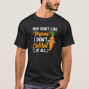 Camiseta No te gustan los veganos, no me importa en absolut