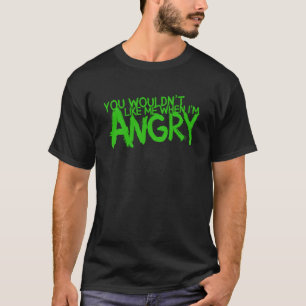 Camiseta No te gustaría cuando esté enojado