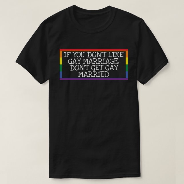 Camiseta No te guste el matrimonio gay, no te cases gay (Diseño del anverso)
