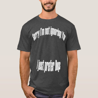 Camiseta No te ignoro, solo prefiero la familia de regalos 