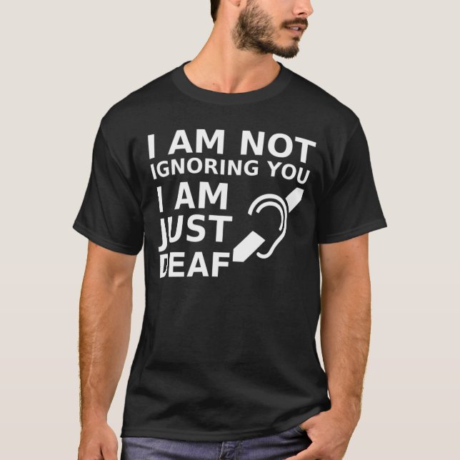 Camiseta No Te Ignoro, Solo Soy Sordo (Anverso)