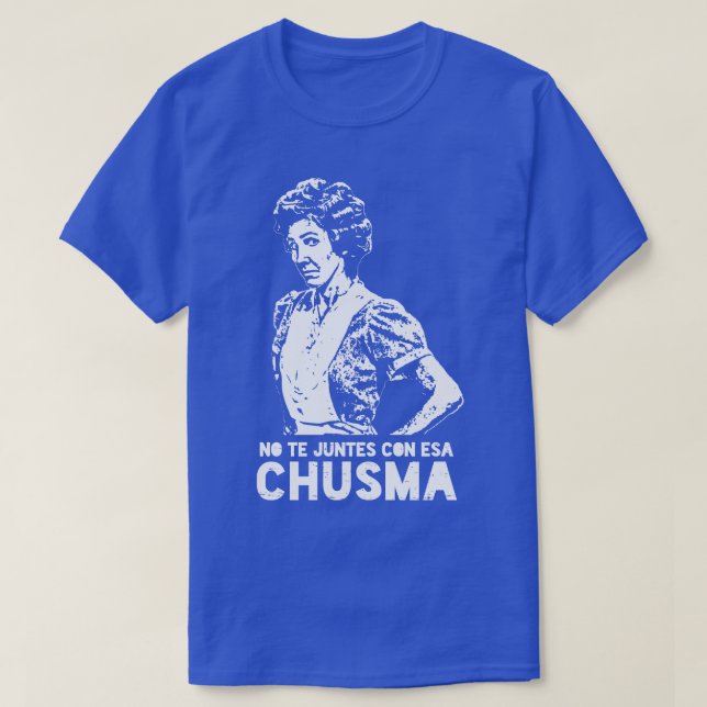 Camiseta No te juntes con esa chusma (Diseño del anverso)