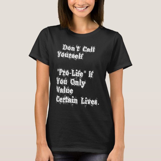 Camiseta No te llames provida si solo valoras ciertas cert (Anverso)