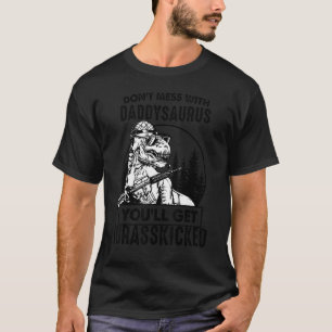 Camiseta No te metas con Daddysaurus, cogerás Jurasskicke