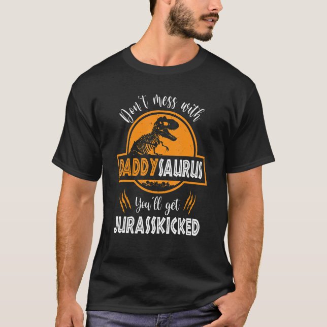Camiseta No te metas con Daddysaurus, cogerás Jurasskicke (Anverso)