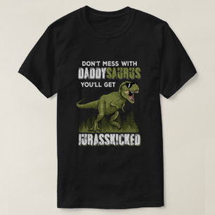 Camiseta No te metas con Daddysaurus, cogerás Jurasskicke