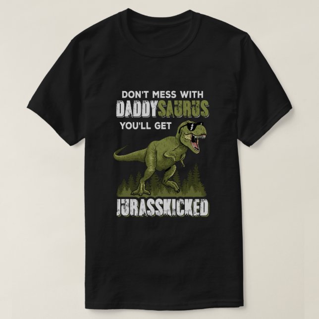 Camiseta No te metas con Daddysaurus, cogerás Jurasskicke (Diseño del anverso)