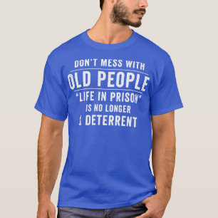 Camiseta No te metas con la gente mayor Divertida diciendo