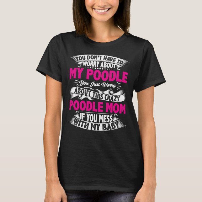 Camiseta No te metas con la mamá de Poodle (Anverso)