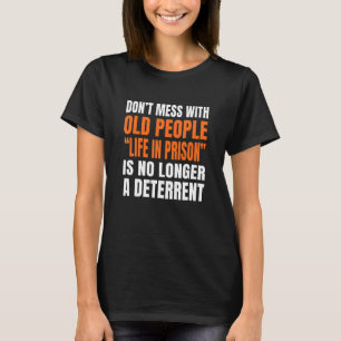 Camiseta No te metas con la vida de los ancianos en prisión