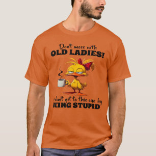 Camiseta No te metas con las señoras mayores No llegamos a 