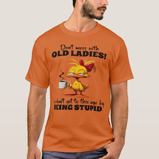 Camiseta No te metas con las señoras mayores No llegamos a  (Anverso)