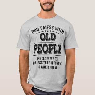 Camiseta No te metas con los ancianos.