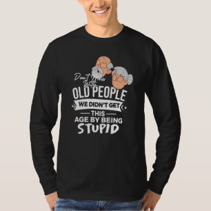 Camiseta No te metas con los ancianos que no hemos envejeci