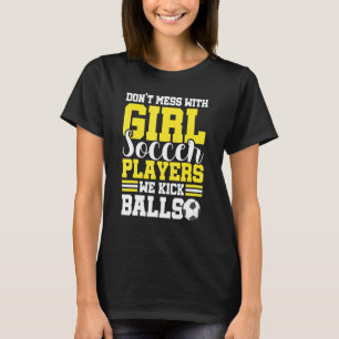 Camiseta No te metas con los jugadores de fútbol Chicas