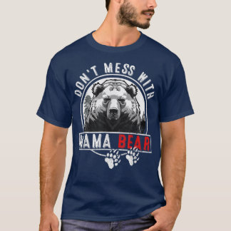 Camiseta No te metas con Mama Bear - Funny Mama Bear