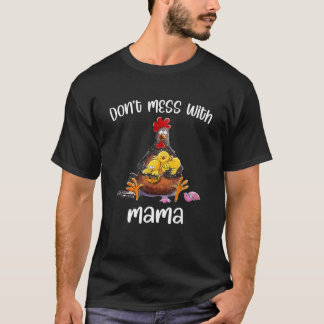 Camiseta No te metas con Mamá Pollo
